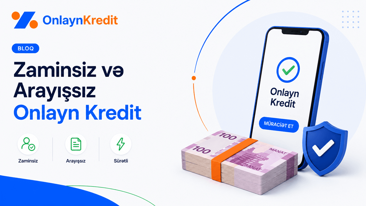 Zaminsiz və Arayışsız Onlayn Kredit